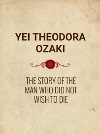 The Story of the Man Who Did Not Wish to Die Yei Theodora Ozaki