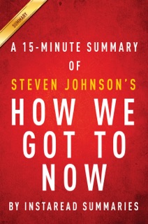 How We Got to Now by Steven Johnson - A 15-minute Summary by InstaRead Summaries