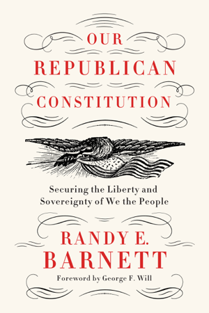 Read & Download Our Republican Constitution Book by Randy E. Barnett Online