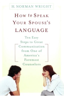 How to Speak Your Spouse's Language by H. Norman Wright
