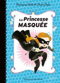 La Princesse Masquée - Dean Hale & Shannon Hale