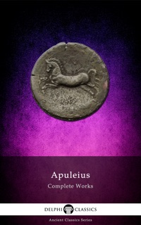 Delphi Complete Works of Apuleius with the Golden Ass by Apuleius