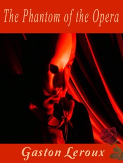 The Phantom of the Opera by Gaston Leroux