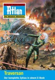 Atlan - Traversan-Zyklus (Sammelband) - Robert Feldhoff, Hubert Haensel, Peter Terrid, Rainer Castor, Hans Kneifel, Frank Borsch, Rainer Hanczuk & Perry Rhodan Redaktion