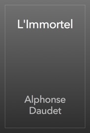 L'Immortel - Alphonse Daudet