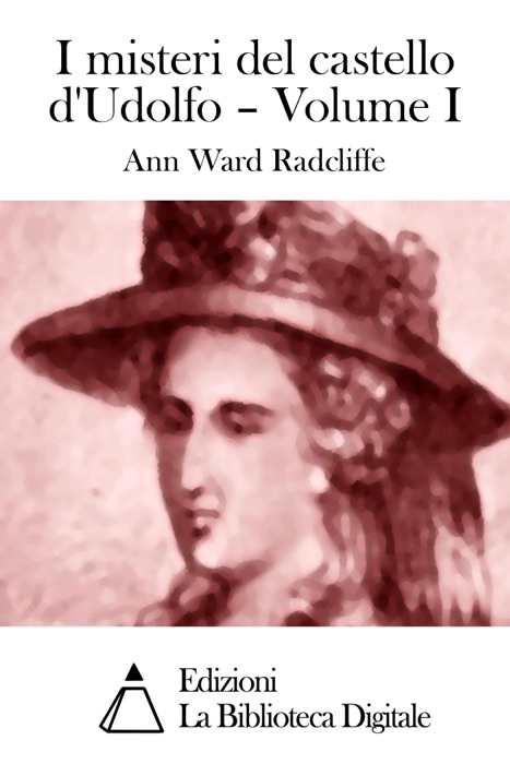 [Download] ~ I misteri del castello d'Udolfo – Volume I * by Ann Ward Radcliffe ~ Book PDF Kindle ePub Free