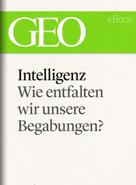 Read: Intelligenz: Wie Book entfalten wir unsere Begabungen? (GEO eBook Single)