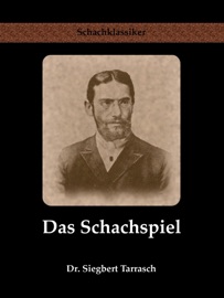 Das Schachspiel - Siegbert Tarrasch & Jens-Erik Rudolph