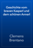 Geschichte vom braven Kasperl und dem schönen Annerl - Clemens Brentano