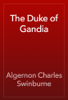 The Duke of Gandia - Algernon Charles Swinburne