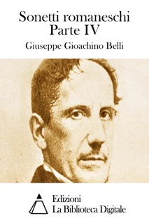 Sonetti romaneschi Parte IV by Giuseppe Gioachino Belli