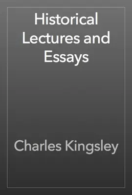 Historical Lectures and Essays