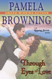 Through Eyes of Love (The Keeping Secrets Series, Book 2) - Pamela Browning