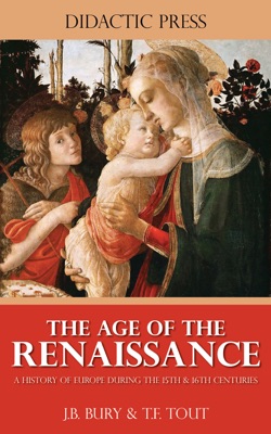 The Age of the Renaissance - A history of Europe during the 15th and 16th centuries