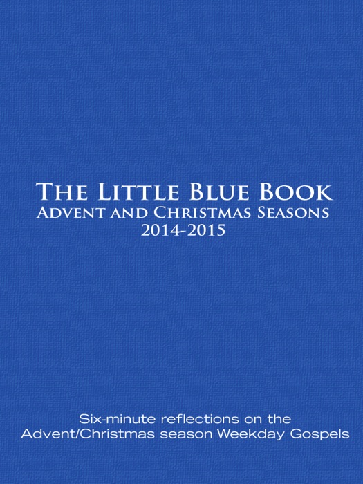 Little Blue Book Advent and Christmas Seasons 2014-2015