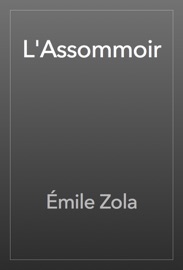L'Assommoir - Émile Zola