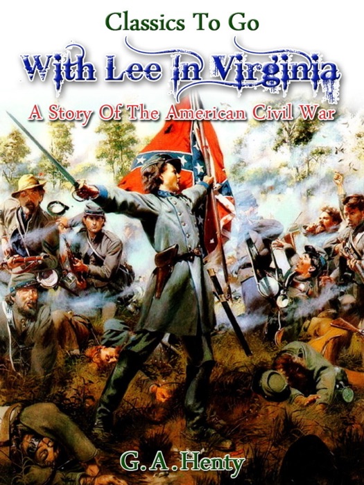 With Lee in Virginia - a story of the American Civil War