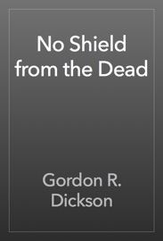 No Shield from the Dead - Gordon R. Dickson