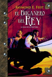 El bucanero del rey: La saga de la fractura - Raymond E. Feist
