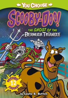 You Choose Stories: Scooby Doo: The Ghost of the Bermuda Triangle by Laurie S. Sutton