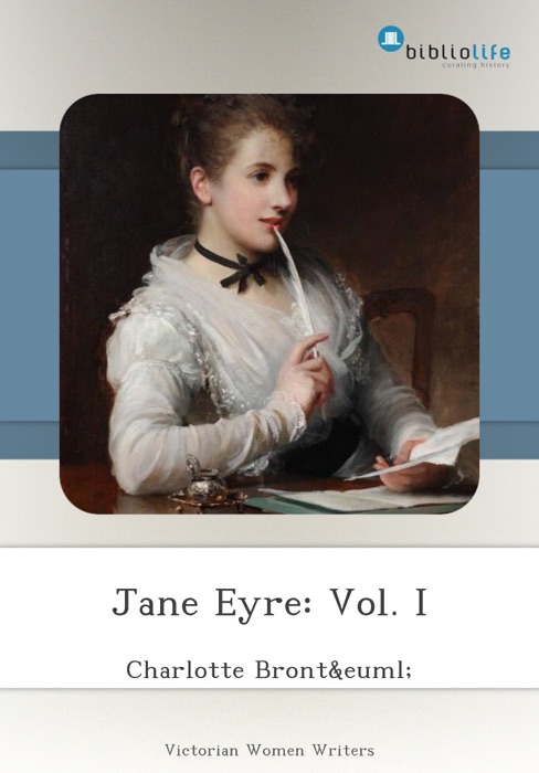Jane Eyre: Vol. I
