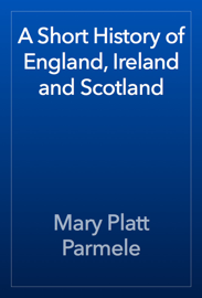 A Short History of England, Ireland and Scotland