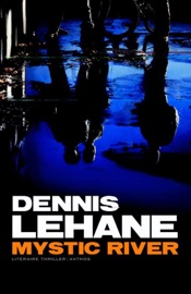 Mystic River - Dennis Lehane