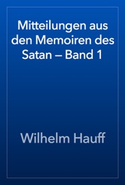 Mitteilungen aus den Memoiren des Satan — Band 1 - Wilhelm Hauff