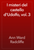 I misteri del castello d'Udolfo, vol. 3 - Ann Ward Radcliffe