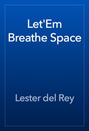 Let'Em Breathe Space - Lester del Rey