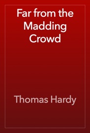 Far from the Madding Crowd - Thomas Hardy