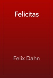 Felicitas - Felix Dahn