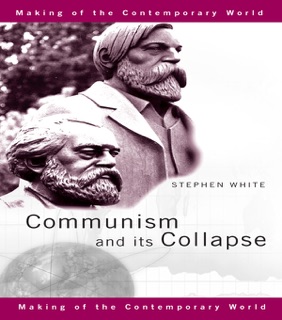 Communism and its Collapse by Stephen White