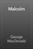 Malcolm - George MacDonald