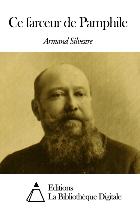 [Download] ~ Ce farceur de Pamphile ~ by Armand Silvestre ~ eBook PDF Kindle ePub Free