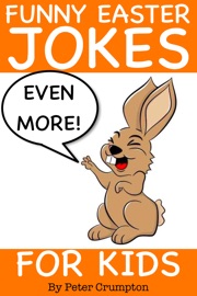Even More Funny Easter Jokes for Kids - Peter Crumpton