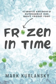 Frozen in Time (Adapted for Young Readers) - Mark Kurlansky
