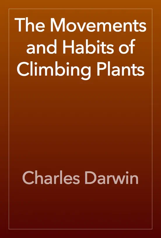 The Movements and Habits of Climbing Plants