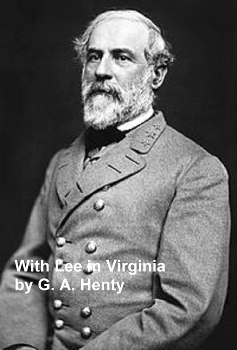 With Lee in Virginia, A Story of the American Civil War