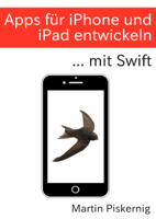 Martin Piskernig - Apps für iPhone und iPad entwickeln mit Swift artwork