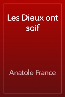 Les Dieux ont soif by Anatole France
