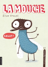 La mouche - Elise Gravel