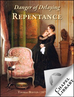 Danger of Delaying Repentance by Thomas Boston