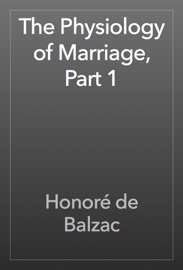 The Physiology of Marriage, Part 1 - Honoré de Balzac