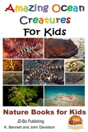Amazing Ocean Creatures For Kids: Nature Books for Kids - K. Bennett