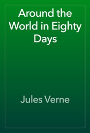 Around the World in Eighty Days - Jules Verne