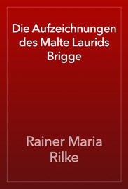 Die Aufzeichnungen des Malte Laurids Brigge - Rainer Maria Rilke