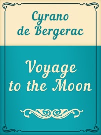 Voyage to the Moon - Cyrano de Bergerac