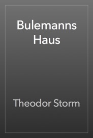 Bulemanns Haus - Theodor Storm