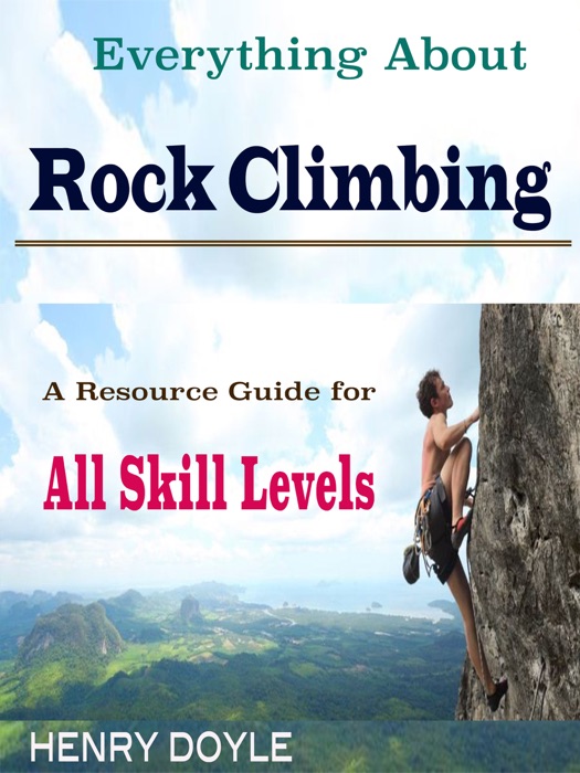 Everything About Rock Climbing